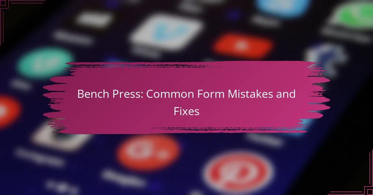 Bench Press: Common Form Mistakes and Fixes