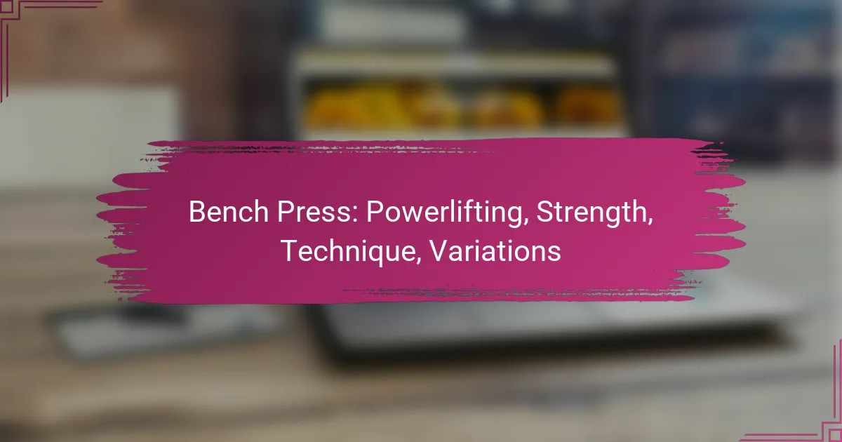 Bench Press: Powerlifting, Strength, Technique, Variations