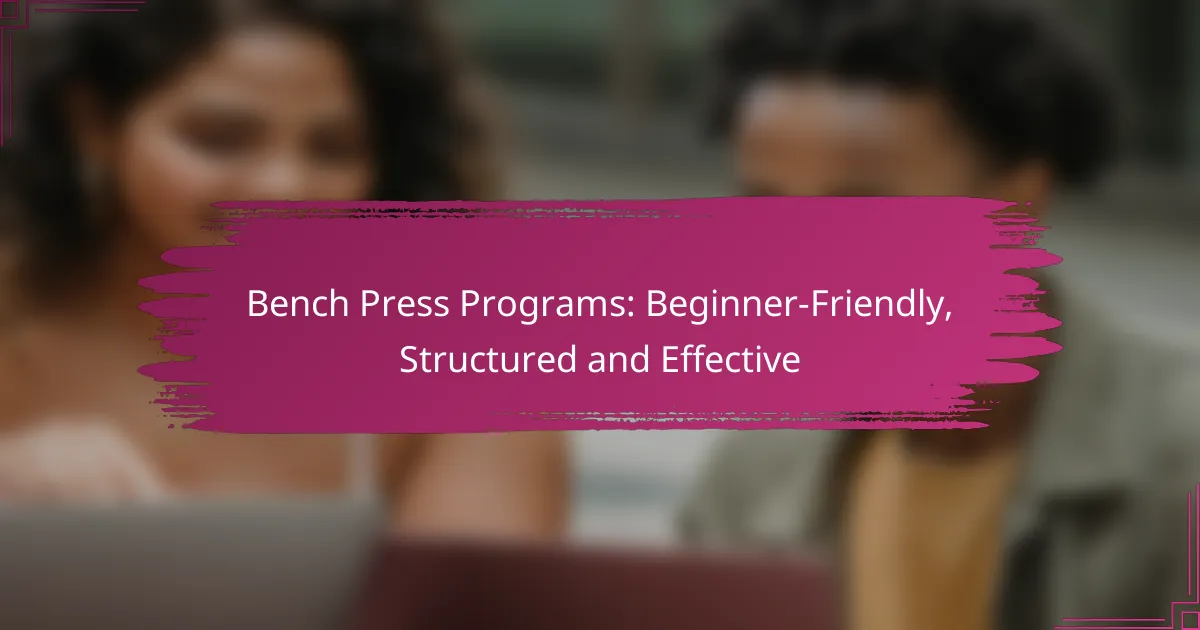 Bench Press Programs: Beginner-Friendly, Structured and Effective