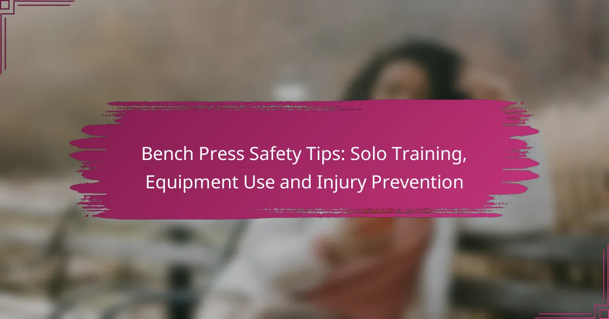 Bench Press Safety Tips: Solo Training, Equipment Use and Injury Prevention