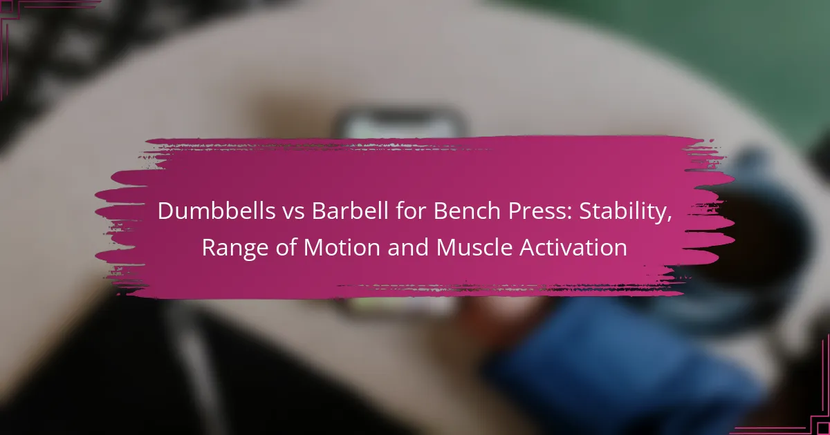 Dumbbells vs Barbell for Bench Press: Stability, Range of Motion and Muscle Activation