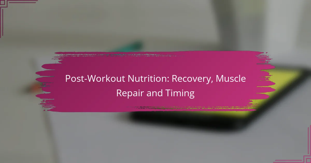 Post-Workout Nutrition: Recovery, Muscle Repair and Timing
