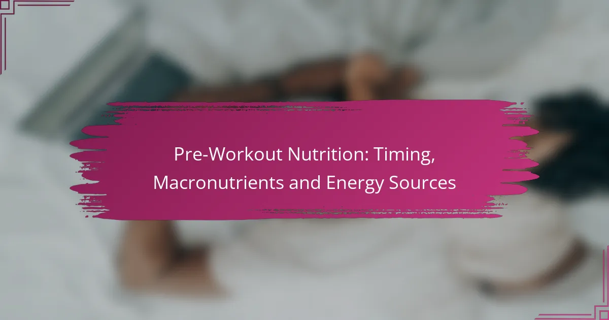 Pre-Workout Nutrition: Timing, Macronutrients and Energy Sources