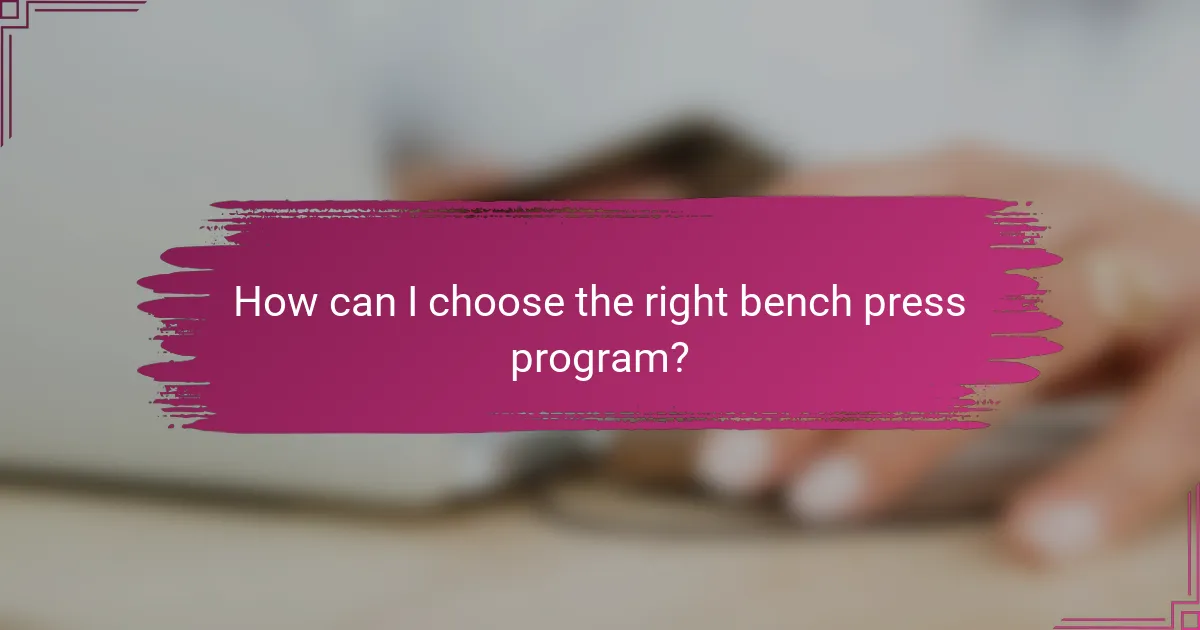 How can I choose the right bench press program?