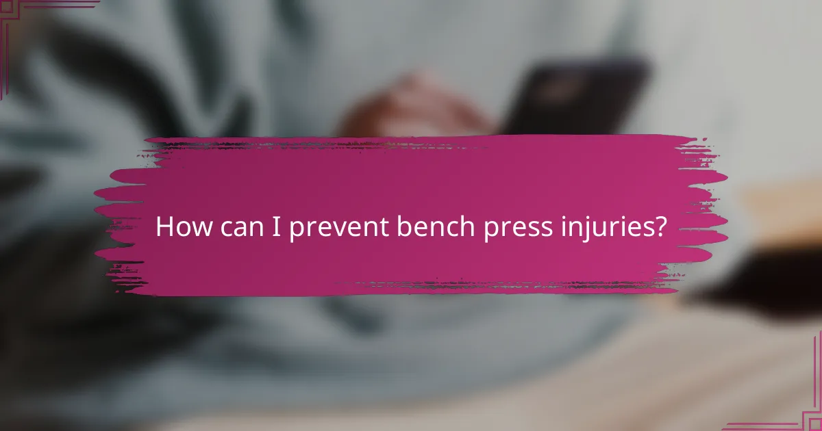 How can I prevent bench press injuries?