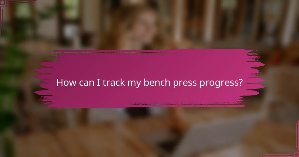 How can I track my bench press progress?