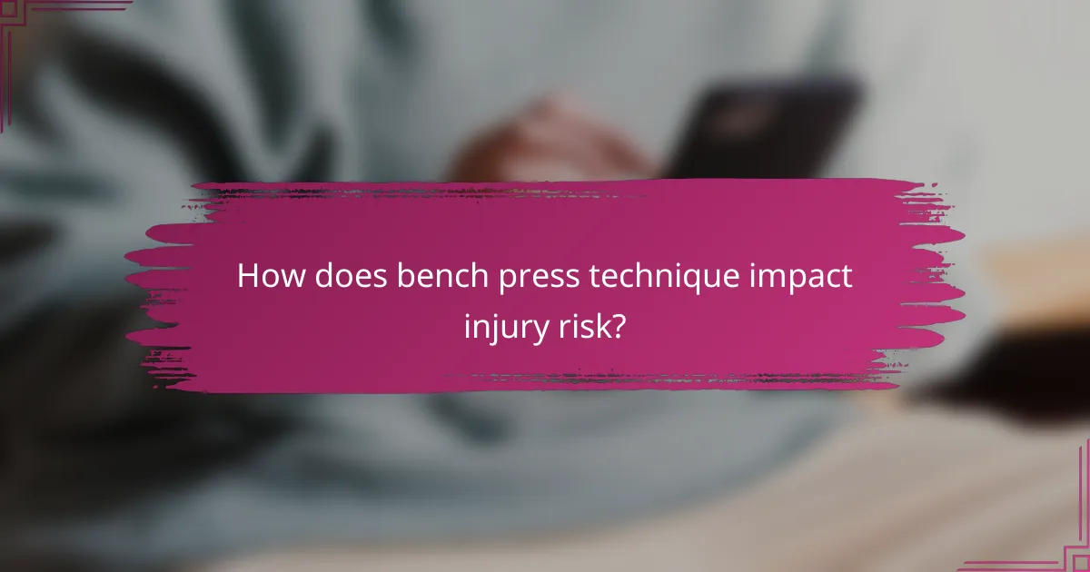 How does bench press technique impact injury risk?
