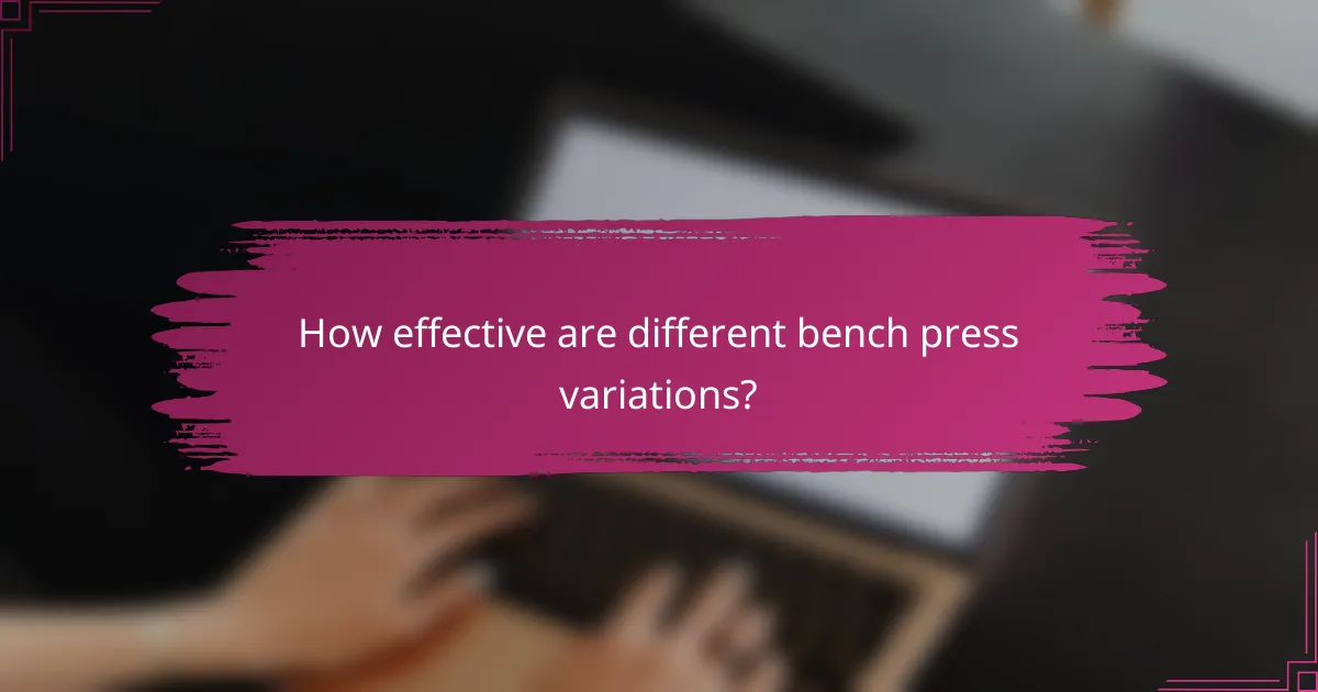 How effective are different bench press variations?