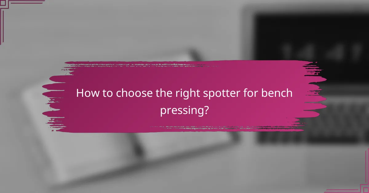 How to choose the right spotter for bench pressing?