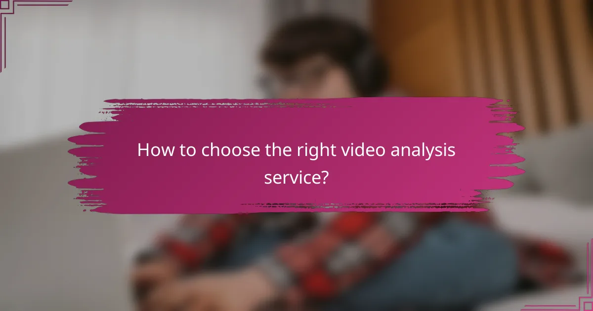 How to choose the right video analysis service?