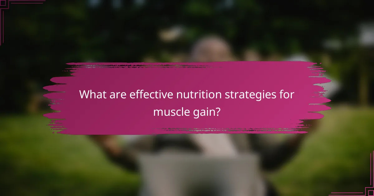 What are effective nutrition strategies for muscle gain?