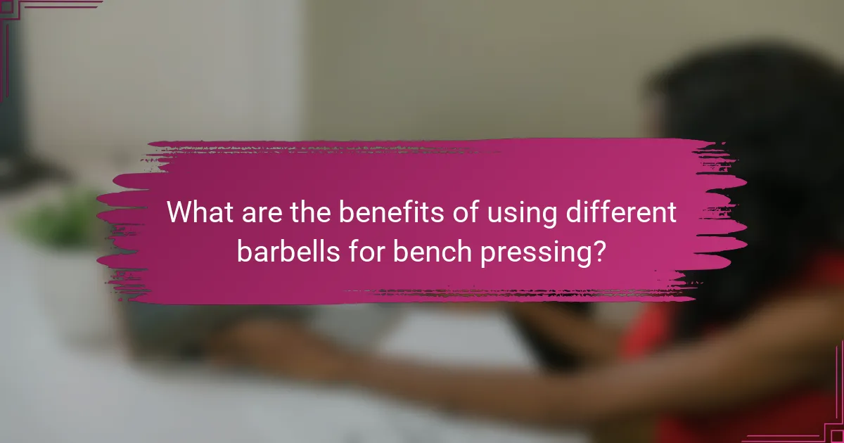 What are the benefits of using different barbells for bench pressing?