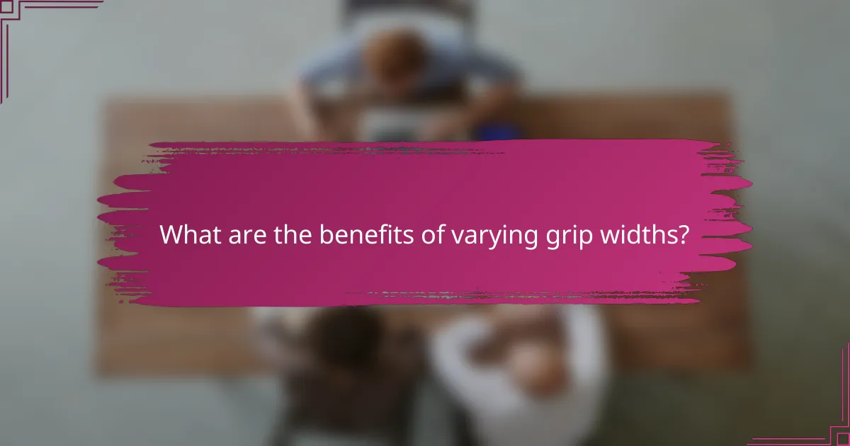 What are the benefits of varying grip widths?