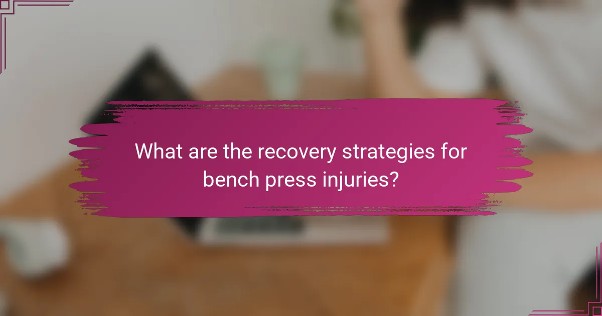 What are the recovery strategies for bench press injuries?