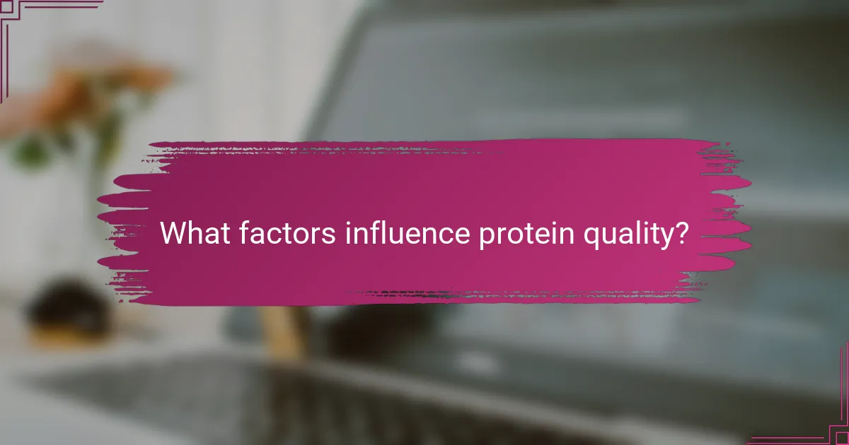 What factors influence protein quality?