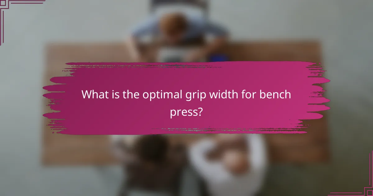 What is the optimal grip width for bench press?