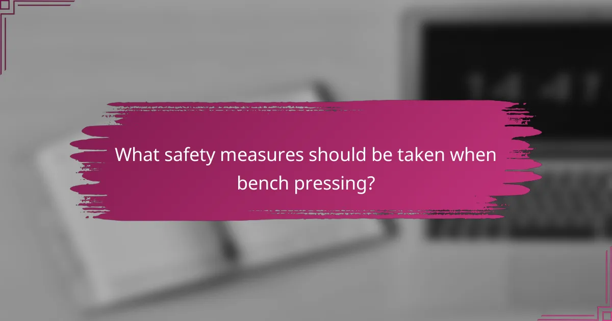 What safety measures should be taken when bench pressing?