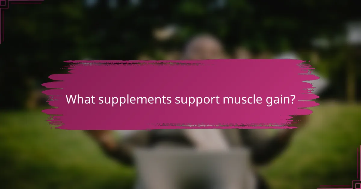 What supplements support muscle gain?