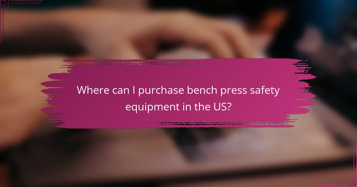 Where can I purchase bench press safety equipment in the US?
