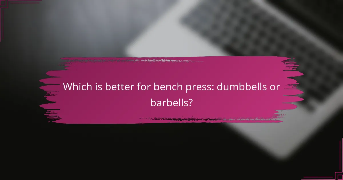 Which is better for bench press: dumbbells or barbells?